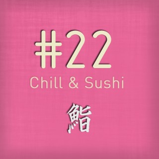 PoGo’s Chill – Vol 22 (Chill & Sushi)